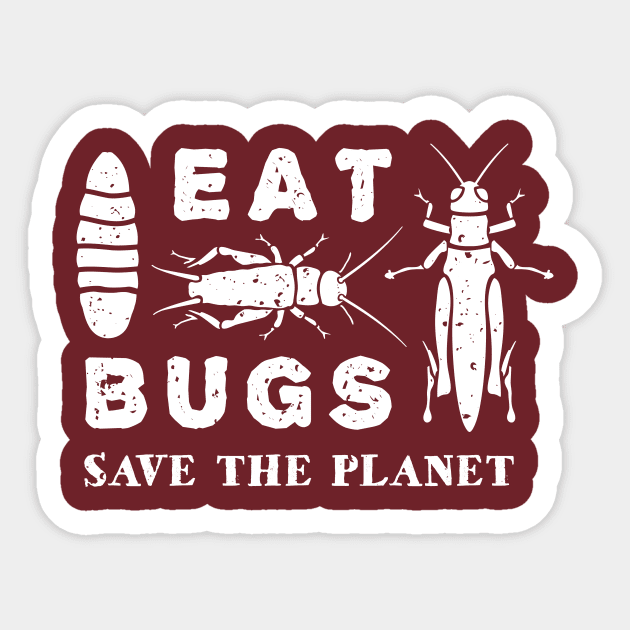 Eat Insects Shirt - Eat Bugs Save The Planet T-Shirt Sticker by bangtees